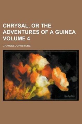 Cover of Chrysal, or the Adventures of a Guinea Volume 4