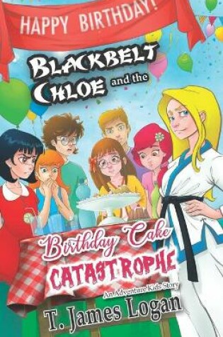 Cover of Blackbelt Chloe and the Birthday Cake Catastrophe