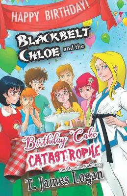 Book cover for Blackbelt Chloe and the Birthday Cake Catastrophe