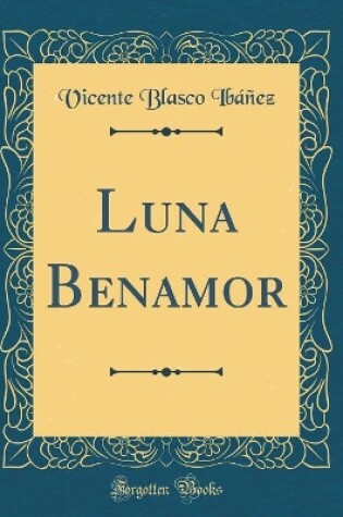 Cover of Luna Benamor (Classic Reprint)