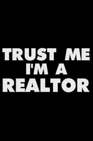 Cover of Trust Me I'm a Realtor