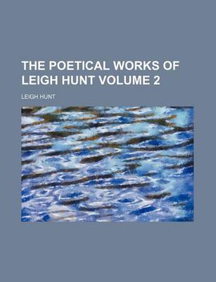 Book cover for The Poetical Works of Leigh Hunt Volume 2