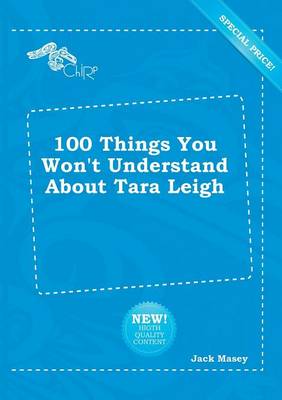 Book cover for 100 Things You Won't Understand about Tara Leigh