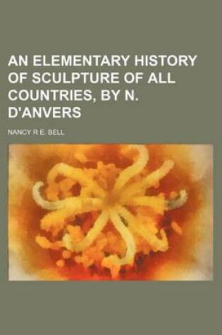 Cover of An Elementary History of Sculpture of All Countries, by N. D'Anvers