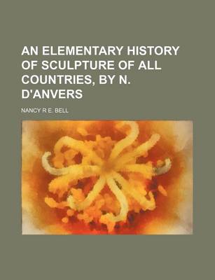 Book cover for An Elementary History of Sculpture of All Countries, by N. D'Anvers