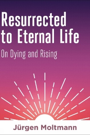 Cover of Resurrected to Eternal Life