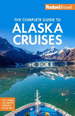 Cover of Fodor's The Complete Guide to Alaska Cruises