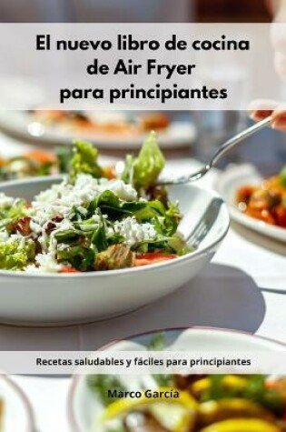 Cover of El nuevo libro de cocina de Air Fryer para principiantes