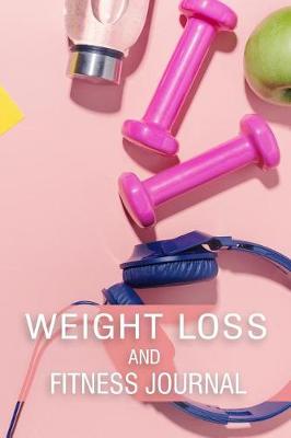 Book cover for Weight Loss and Fitness Journal