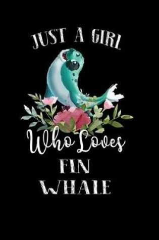 Cover of Just a Girl Who Loves Fin Whale