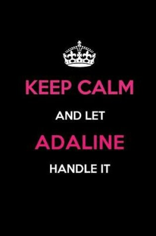 Cover of Keep Calm and Let Adaline Handle It