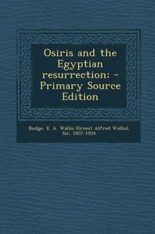 Cover of Osiris and the Egyptian Resurrection; - Primary Source Edition