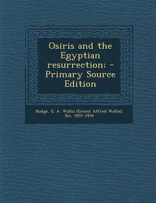 Book cover for Osiris and the Egyptian Resurrection; - Primary Source Edition