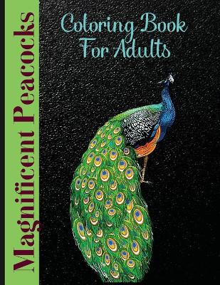 Book cover for Magnificent Peacocks Coloring Book For Adults