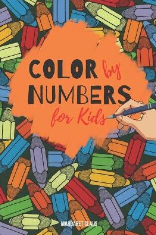 Cover of Color by Numbers For Kids