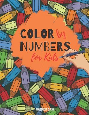 Book cover for Color by Numbers For Kids