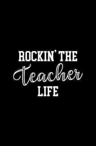 Cover of Rockin' the Teacher Life