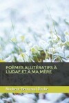Book cover for Poèmes allitératifs à l'UDAF et à ma mère