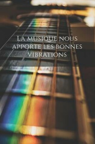 Cover of La musique nous apporte les bonnes vibrations