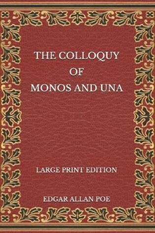Cover of The Colloquy of Monos and Una - Large Print Edition