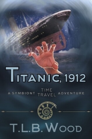 Cover of Titanic, 1912 (The Symbiont Time Travel Adventures Series, Book 5)