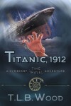 Book cover for Titanic, 1912 (The Symbiont Time Travel Adventures Series, Book 5)
