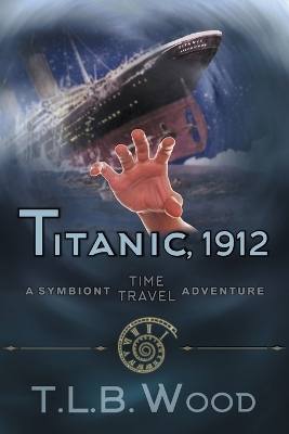 Cover of Titanic, 1912 (The Symbiont Time Travel Adventures Series, Book 5)