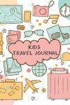 Book cover for Kids Travel Journal