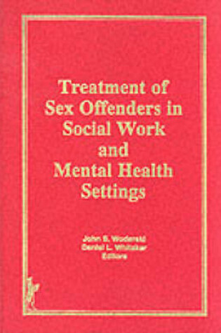 Cover of Treatment of Sex Offenders in Social Work and Mental Health Settings