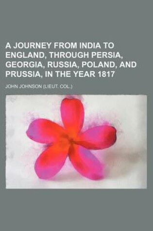 Cover of A Journey from India to England, Through Persia, Georgia, Russia, Poland, and Prussia, in the Year 1817