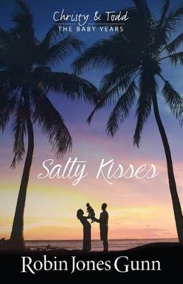Book cover for Salty Kisses Christy & Todd the Baby Years Book 2