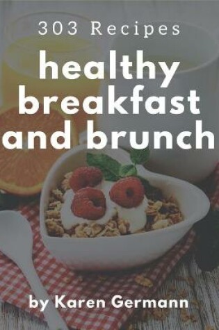 Cover of 303 Healthy Breakfast and Brunch Recipes