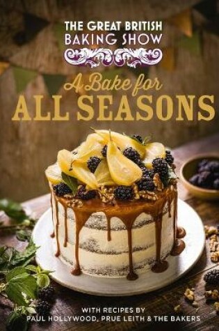 Cover of The Great British Baking Show: A Bake for All Seasons