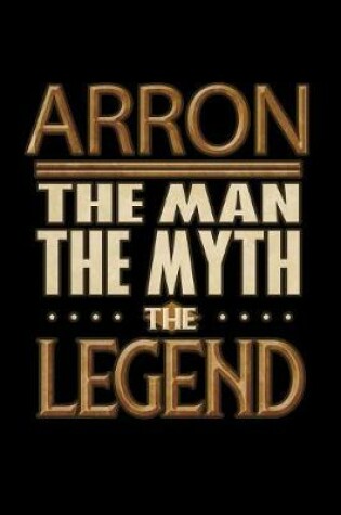 Cover of Arron The Man The Myth The Legend