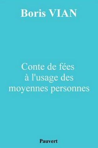 Cover of Conte de Fees A L'Usage Des Moyennes Personnes