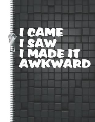 Book cover for I Came I Saw I Made It Awkward