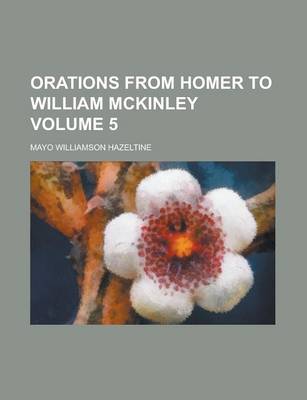 Book cover for Orations from Homer to William McKinley Volume 5