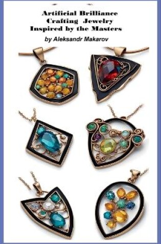 Cover of Artificial Brilliance Crafting Jewelry Inspired by the Masters