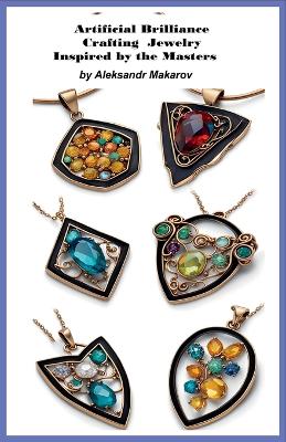 Book cover for Artificial Brilliance Crafting Jewelry Inspired by the Masters