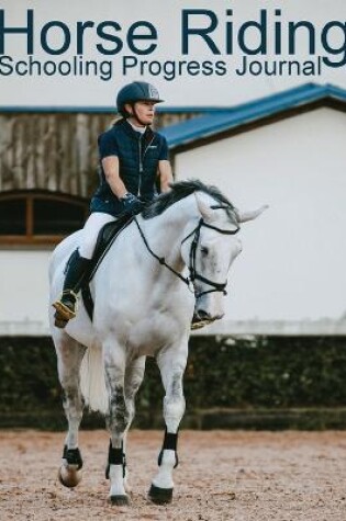 Cover of Horse Riding Schooling Progress Journal