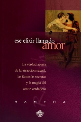 Cover of Ese Elixir Llamado Amor