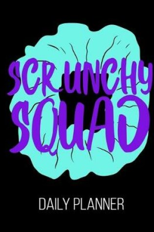 Cover of Scrunchy Squad Daily Planner