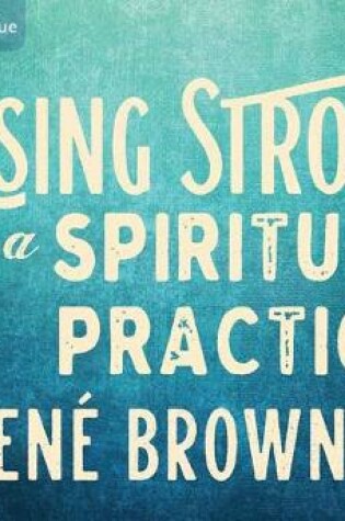 Cover of Rising Strong as a Spiritual Practice