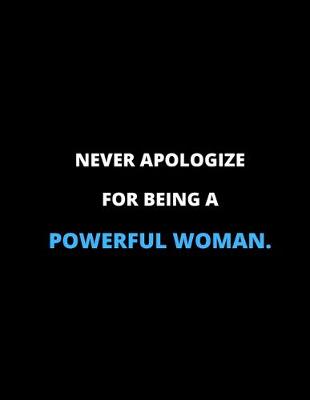 Book cover for Never Apologize For Being A Strong Woman