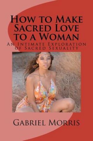 Cover of How to Make Sacred Love to a Woman