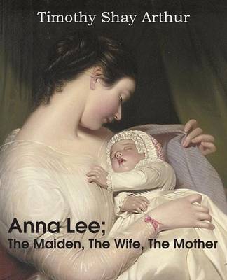 Book cover for Anna Lee; The Maiden, the Wife, the Mother
