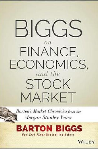 Cover of Biggs on Finance, Economics, and the Stock Market: Barton's Market Chronicles from the Morgan Stanley Years