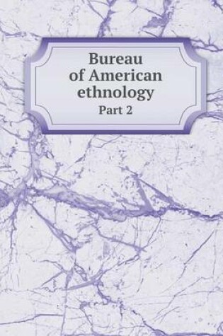 Cover of Bureau of American ethnology Part 2
