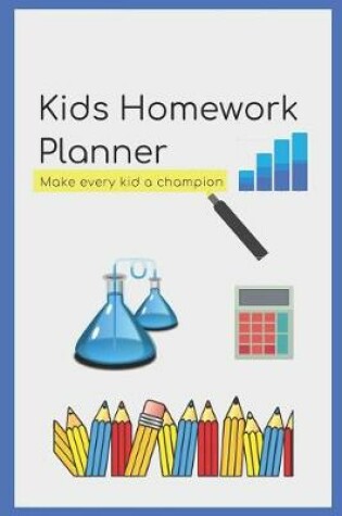 Cover of Kids Homework Planner for School - Undated Student Organizer & Helper for Study