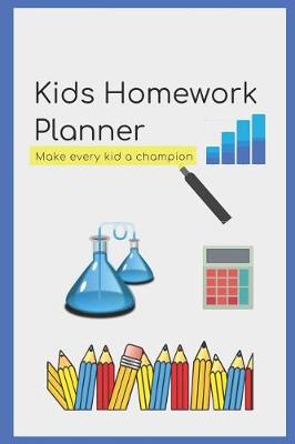 Book cover for Kids Homework Planner for School - Undated Student Organizer & Helper for Study